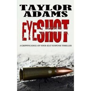 Eyeshot: a gripping edge-of-your-seat suspense thriller -- Taylor Adams